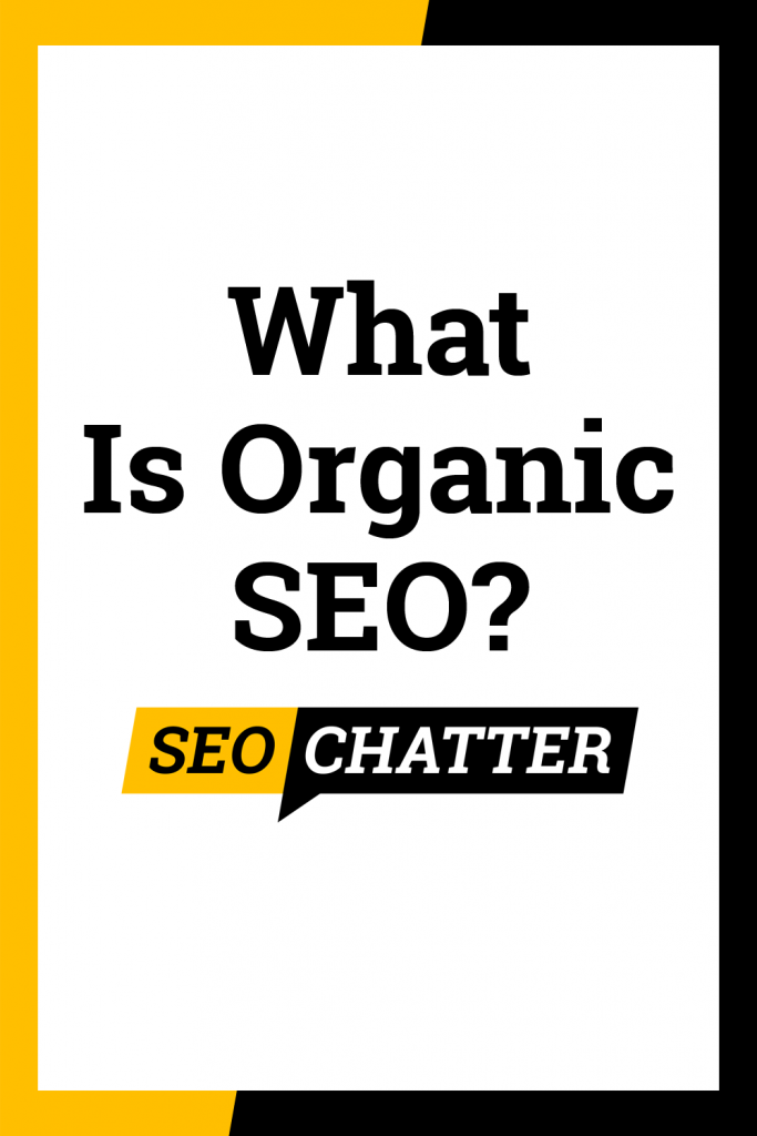 What is Organic Search Engine Optimization