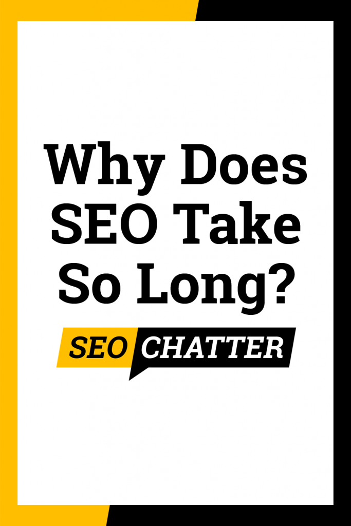 Why Does SEO Take So Long